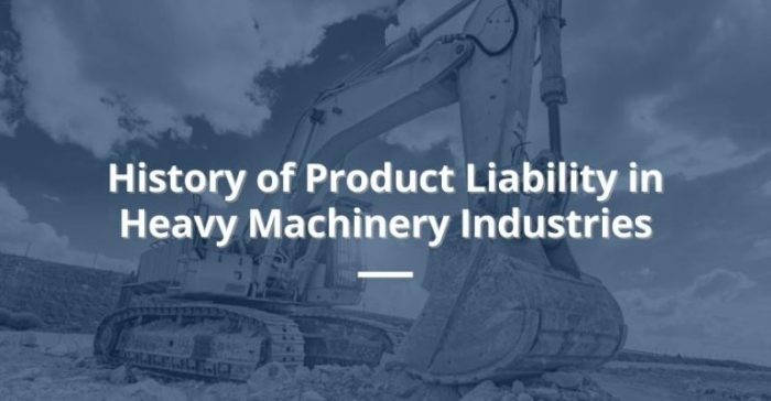History of Product Liability in Heavy Machinery Industries